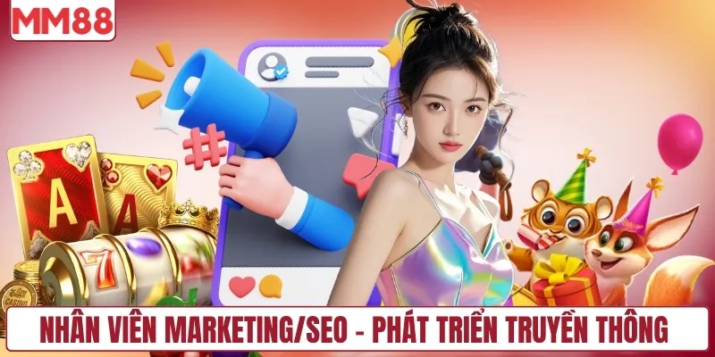 Nhân viên Marketing/SEO - Phát triển truyền thông nhà cái